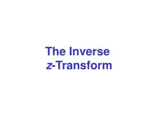 The Inverse z -Transform