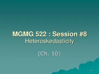MGMG 522 : Session #8 Heteroskedasticity