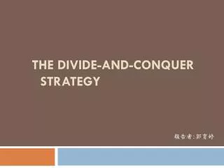 The Divide-and-Conquer Strategy