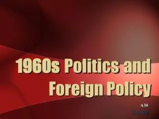 1960s Politics and Foreign Policy