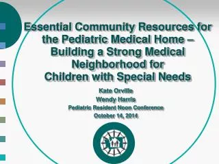 Kate Orville Wendy Harris Pediatric Resident Noon Conference October 14, 2014