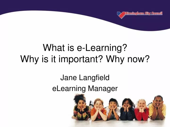 what is e learning why is it important why now