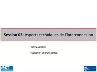 session 03 aspects techniques de l interconnexion