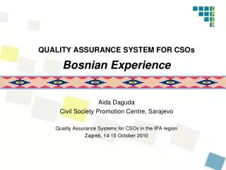 QUALITY ASSURANCE SYSTEM FOR CSOs Bosnian Experience Aida Daguda