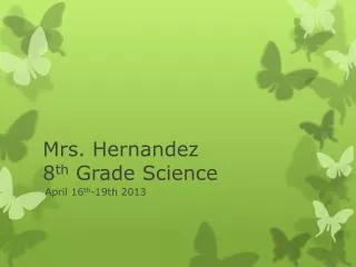 Mrs. Hernandez 8 th Grade Science