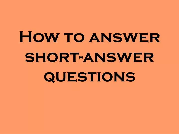 how to answer short answer questions