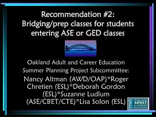 Recommendation #2: Bridging/prep classes for students entering ASE or GED classes