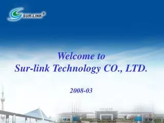 Welcome to Sur-link Technology CO., LTD. 2008-03