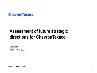 Assessment of future strategic directions for ChevronTexaco
