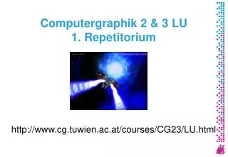Computergraphik 2 &amp; 3 LU 1. Repetitorium