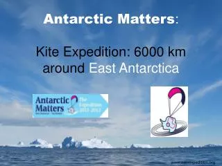 Antarctic Matters : Kite Expedition: 6000 km around East Antarctica
