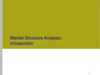 Market Structure Analysis: Introduction