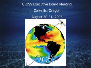 CIOSS Executive Board Meeting Corvallis, Oregon August 30-31, 2005