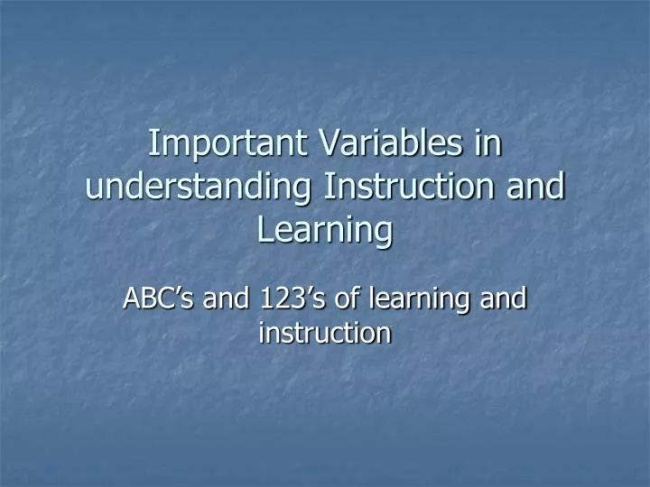 important variables in understanding instruction and learning