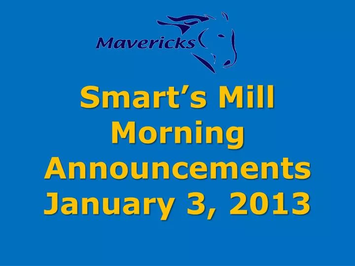 smart s mill morning announcements january 3 2013