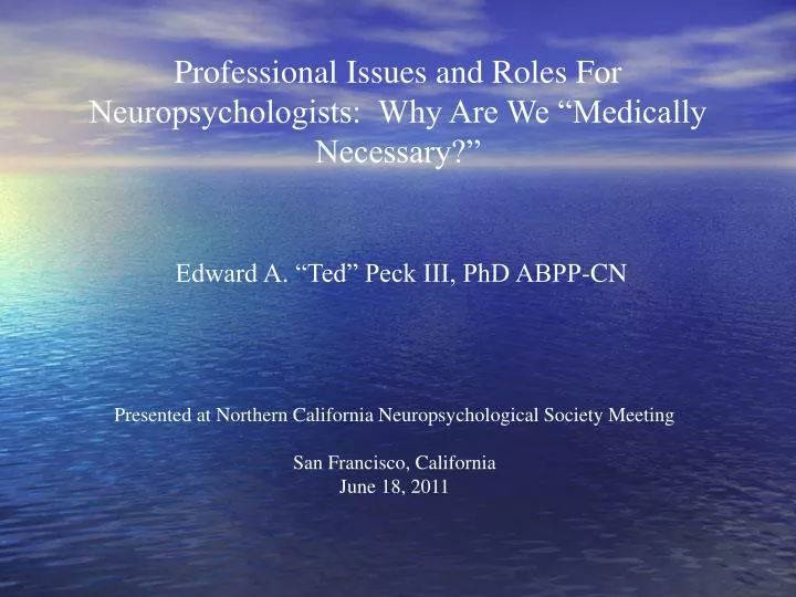 professional issues and roles for neuropsychologists why are we medically necessary