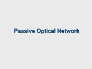 Passive Optical Network