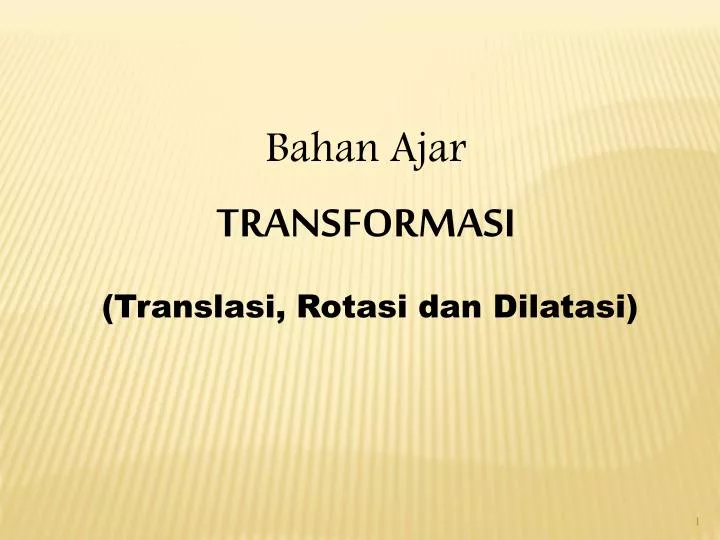 PPT - Bahan Ajar TRANSFORMASI ( Translasi , Rotasi Dan Dilatasi ...