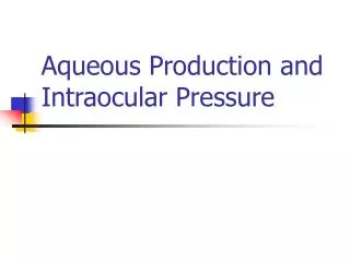 Aqueous Production and Intraocular Pressure