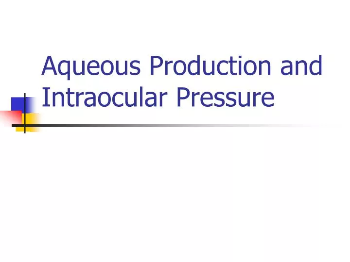 aqueous production and intraocular pressure