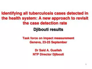 Djibouti results Task force on impact measurement Geneva, 23-25 September Dr Said A. Guelleh