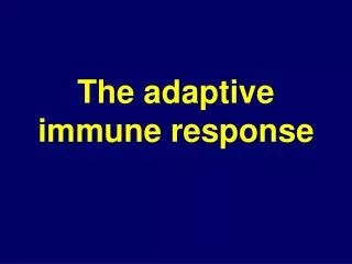 The adaptive immune response