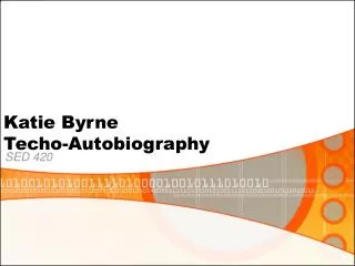 Katie Byrne Techo-Autobiography