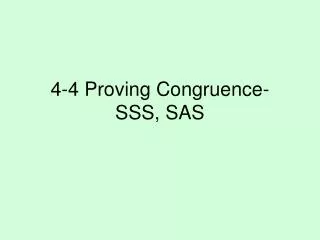 4-4 Proving Congruence- SSS, SAS