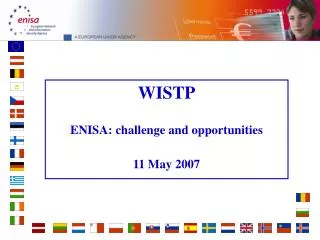 WISTP ENISA: challenge and opportunities 11 May 2007