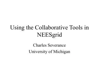 Using the Collaborative Tools in NEESgrid