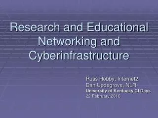 Research and Educational Networking and Cyberinfrastructure