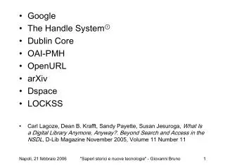 Google The Handle System ? Dublin Core OAI-PMH OpenURL arXiv Dspace LOCKSS