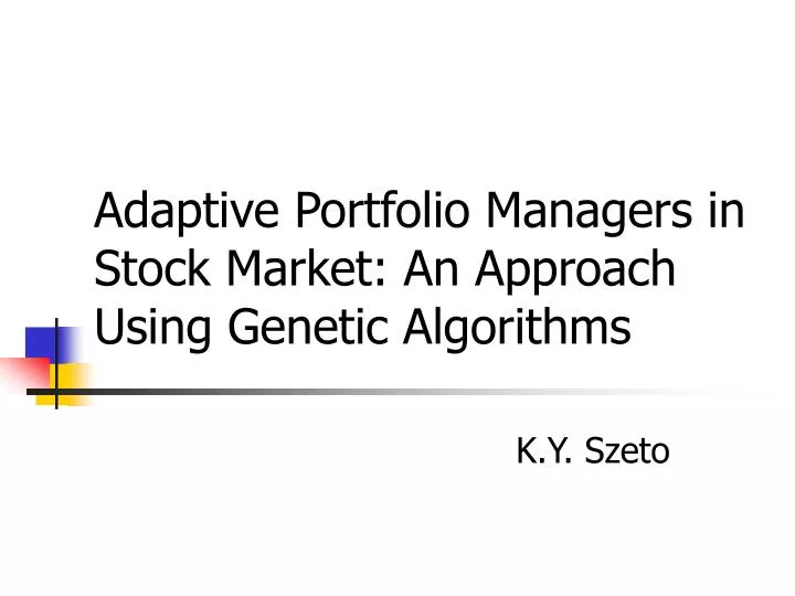 adaptive portfolio managers in stock market an approach using genetic algorithms