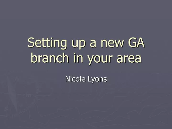 setting up a new ga branch in your area