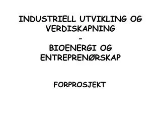 industriell utvikling og verdiskapning bioenergi og entrepren rskap