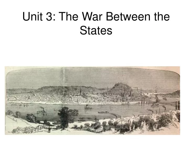 unit 3 the war between the states