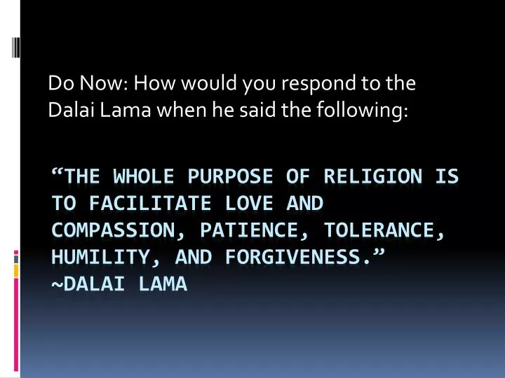 do now how would you respond to the dalai lama when he said the following