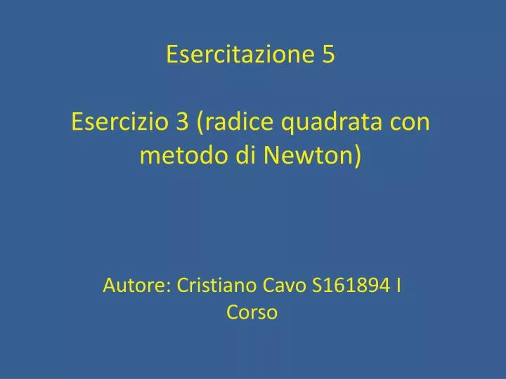 esercitazione 5 esercizio 3 radice quadrata con metodo di newton