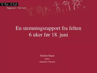 en stemningsrapport fra felten 6 uker f r 18 juni