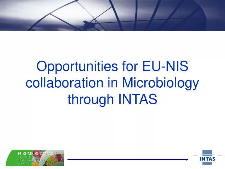 opportunities for eu nis collaboration in microbiology through intas