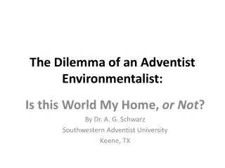 The Dilemma of an Adventist Environmentalist: