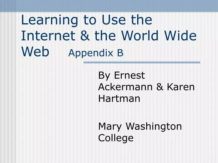learning to use the internet the world wide web appendix b