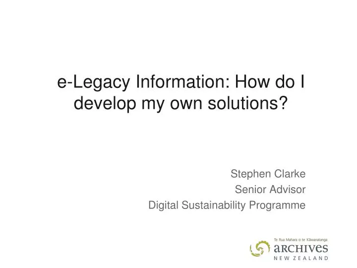 e legacy information how do i develop my own solutions