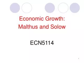 Economic Growth: Malthus and Solow ECN5114