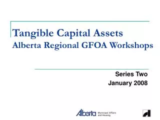 Tangible Capital Assets Alberta Regional GFOA Workshops