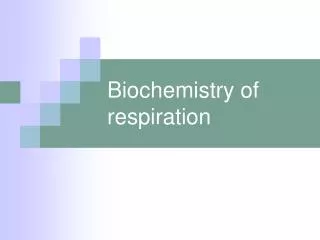 Biochemistry of respiration