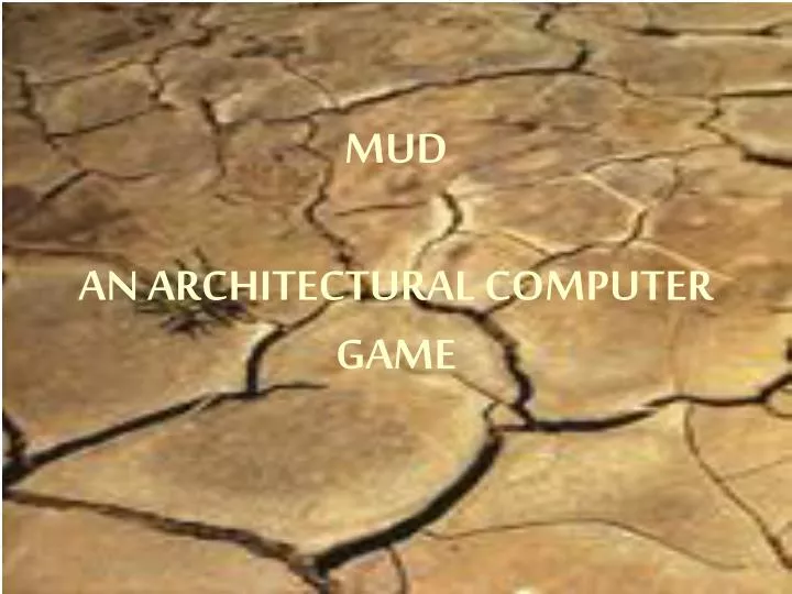mud an architectural computer game