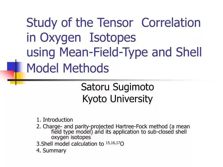 study of the tensor correlation in oxygen isotopes using mean field type and shell model methods