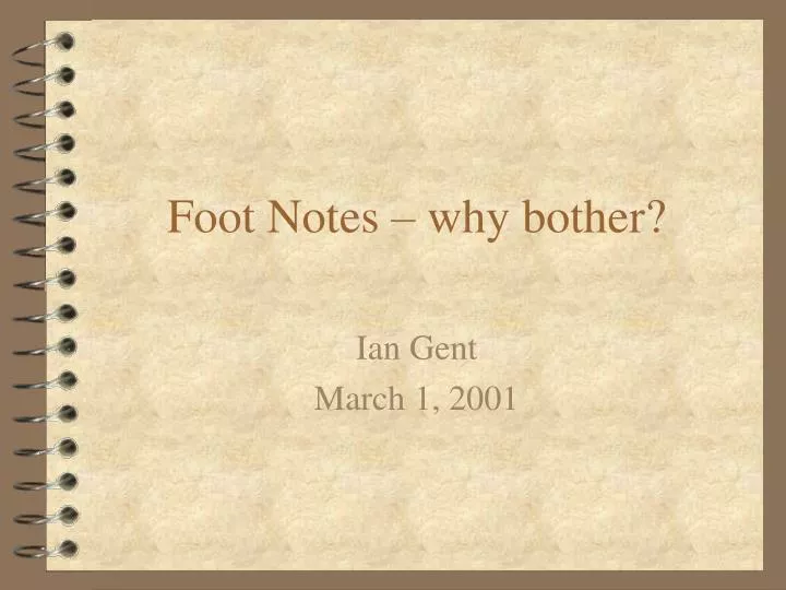 foot notes why bother