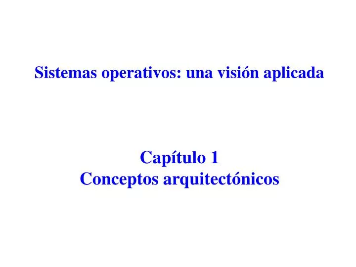 sistemas operativos una visi n aplicada cap tulo 1 conceptos arquitect nicos